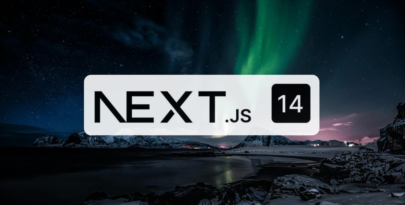 NextJS 14: Những tính năng mới và cải tiến đáng chú ý